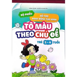 Bộ Phiếu Hỗ Trợ Hoạt Động Tạo Hình - Tô Màu Theo Chủ Đề (Trẻ 5 - 6 Tuổi)