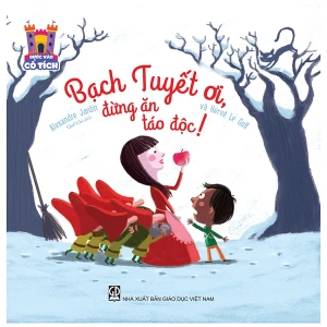 Bước Vào Cổ Tích - Bạch Tuyết Ơi, Đừng Ăn Táo Độc!