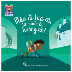 Bước Vào Cổ Tích - Mèo Đi Hia Ơi, Tớ Muốn Là Hoàng Tử!