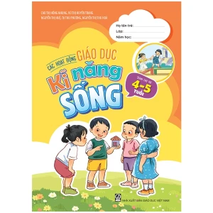 Các hoạt động giáo dục kĩ năng sống (dành cho trẻ 4-5 tuổi) (ADC)