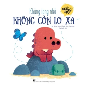 Chẳng Có Gì Đáng Sợ - Khủng Long Nhỏ Không Còn Lo Xa