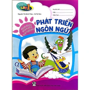 Chuẩn Bị Cho Trẻ 5 Tuổi Sẵn Sàng Vào Lớp Một - Hoạt Động Khám Phá, Trải Nghiệm - Phát Triển Ngôn Ngữ