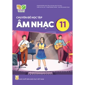 Chuyên Đề Học Tập Âm Nhạc Lớp 11 (Kết Nối Tri Thức Với Cuộc Sống)