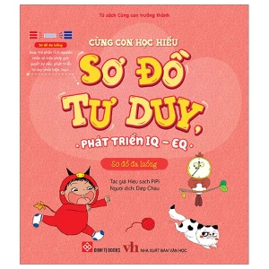 Cùng Con Học Hiểu Sơ Đồ Tư Duy, Phát Triển IQ - EQ - Sơ Đồ Đa Luồng