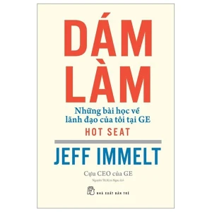 Dám Làm - Những Bài Học Về Lãnh Đạo Của Tôi Tại Ge