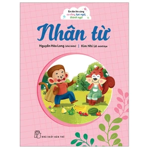Em Lớn Lên Cùng Ca Dao Tục Ngữ Thành Ngữ - Nhân Từ