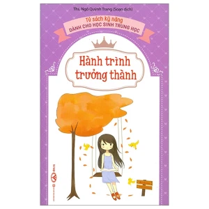Hành Trình Trưởng Thành - Tủ Sách Kĩ Năng Dành Cho Học Sinh Trung Học