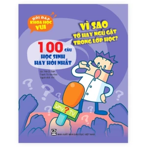 Hỏi đáp khoa học vui: Vì sao tớ hay ngủ gật trong lớp học? - 100 câu học sinh hay hỏi nhất