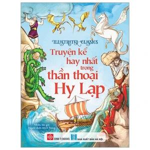 Illustrated Classics - Truyện Kể Hay Nhất Trong Thần Thoại Hy Lạp