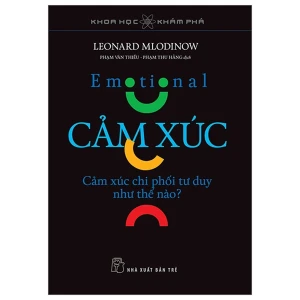 Khoa Học Khám Phá - Cảm Xúc, Cảm Xúc Chi Phối Tư Duy Như Thế Nào?