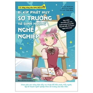 Kĩ Năng Vàng Cho Teen Thế Kỉ 21 - Bí Kíp Phát Huy Sở Trường Và Định Hướng Nghề Nghiệp