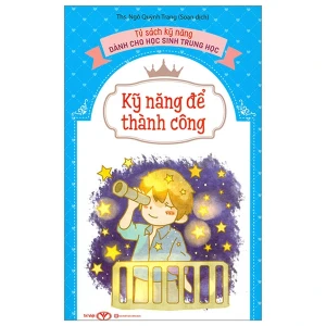 Kỹ Năng Để Thành Công - Tủ Sách Kĩ Năng Dành Cho Học Sinh Trung Học