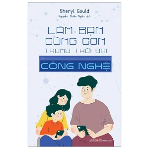 Làm Bạn Cùng Con Trong Thời Đại Công Nghệ