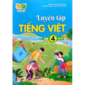 Luyện Tập Tiếng Việt Lớp 4 Tập 1 (Kết Nối Tri Thức Với Cuộc Sống)
