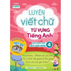 Luyện Viết Chữ Từ Vựng Tiếng Anh Theo Chương Trình Sách Giáo Khoa Lớp 4