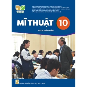 Mĩ Thuật Lớp 10 Sách Giáo Viên (Kết Nối Tri Thức Với Cuộc Sống)
