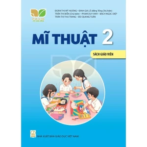 Mĩ Thuật Lớp 2 Sách Giáo Viên (Kết Nối Tri Thức Với Cuộc Sống)