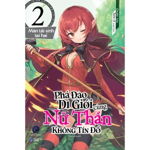 Phá Đảo Dị Giới Cùng Nữ Thần Không Tín Đồ Tập 2 - Màn Tái Sinh Tai Hại