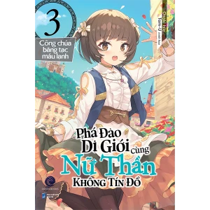 Phá Đảo Dị Giới Cùng Nữ Thần Không Tín Đồ - Tập 3 - Công Chúa Băng Tạc Máu Lạnh