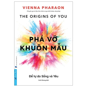 Phá Vỡ Khuôn Mẫu - Để Tự Do Sống Và Yêu