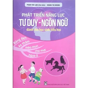 Phát Triển Năng Lực Tư Duy - Ngôn Ngữ Dành Cho Học Sinh Tiểu Học: Bảng Đen, Áo Thâm, Mèo Mun, Chó Mực, Ngựa Ô
