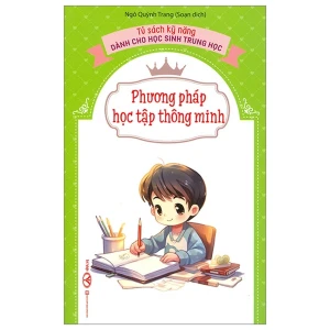 Phương Pháp Học Tập Thông Minh - Tủ Sách Kĩ Năng Dành Cho Học Sinh Trung Học