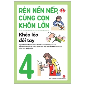 Rèn Nền Nếp Cùng Con Khôn Lớn Tập 4 - Khéo Léo Đôi Tay