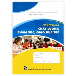 Sổ Theo Dõi Chất Lượng Chăm Sóc, Giáo Dục Trẻ