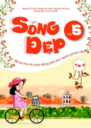 Sống Đẹp Lớp 5 Tập 2 (Dùng Cho Các Hoạt Động Giáo Dục Ngoài Giờ Lên Lớp)