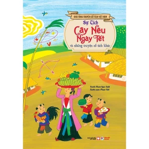 Sự Tích Cây Nêu Ngày Tết Và Những Truyện Cổ Tích Khác ( Tặng Kèm Lì Xì)
