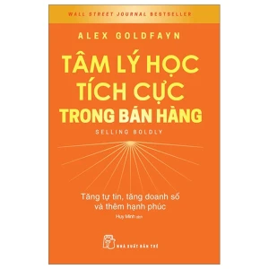 Tâm Lý Học Tích Cực Trong Bán Hàng - Tăng Tự Tin, Tăng Doanh Số Và Thêm Hạnh Phúc