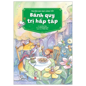 Truyện Hay Dạy Lòng Tốt - Bánh Quy Trị Hấp Tấp