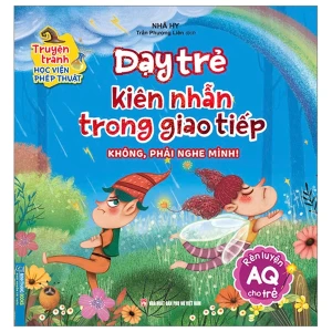 Truyện Tranh Học Viện Phép Thuật - Rèn Luyện AQ Cho Trẻ - Dạy Trẻ Kiên Nhẫn Trong Giao Tiếp