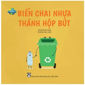 Vì Ngôi Nhà Trái Đất - Biến Chai Nhựa Thành Hộp Bút