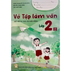 Vở Tập Làm Văn Lớp 2 Tập 2 (Kết Nối Tri Thức Với Cuộc Sống)