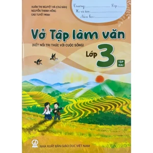 Vở Tập Làm Văn Lớp 3 Tập 2 (Kết Nối Tri Thức Với Cuộc Sống)