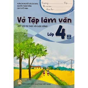 Vở Tập Làm Văn Lớp 4 Tập 1 (Kết Nối Tri Thức Với Cuộc Sống)