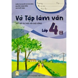 Vở Tập Làm Văn Lớp 4 Tập 2 (Kết Nối Tri Thức Với Cuộc Sống)