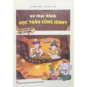 Vở Thực Hành Học Toán Cùng Jenny (Sách Dành Cho Trẻ 5 - 6 Tuổi)