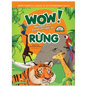 Wow! Forests - Những Sự Thật Đáng Kinh Ngạc Về Rừng - A Book Of Extraordinary Facts Wow! Song Ngữ Việt