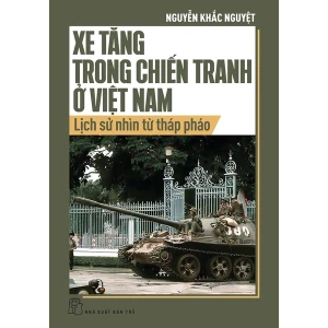 Xe Tăng Trong Chiến Tranh Ở Việt Nam - Lịch Sử Nhìn Từ Tháp Pháo