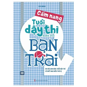 Cẩm Nang Tuổi Dậy Thì Dành Cho Bạn Trai (Tái Bản)