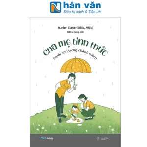 Cha Mẹ Tỉnh Thức - Nuôi Con Trong Chánh Niệm