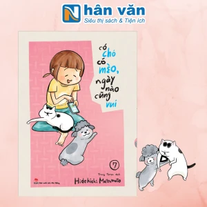 Có Chó Có Mèo, Ngày Nào Cũng Vui - Tập 7 - Tặng Kèm Bookmark