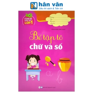 Cùng Bé Bước Vào Lớp 1 - Bé Tập Tô Chữ Và Số