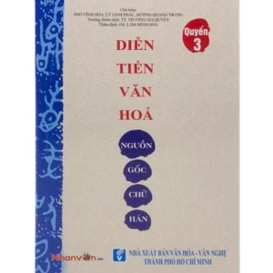 Diễn Tiến Văn Hóa Nguồn Gốc Chữ Hán - Quyển 3