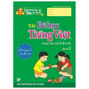 Hành Trang Bé Vào Lớp 1 - Vở Bé Học Tiếng Việt - Quyển 1