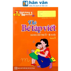 Hành Trang Cho Bé Vào Lớp 1 - Vở Bé Tập Viết - Dành Cho Trẻ 5 - 6 Tuổi - Quyển 1
