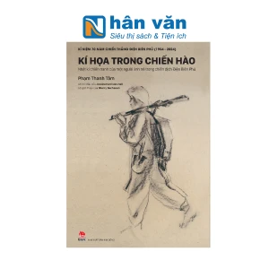 Kỉ Niệm 70 Năm Chiến Thắng Điện Biên Phủ - Kí Hoạ Trong Chiến Hào