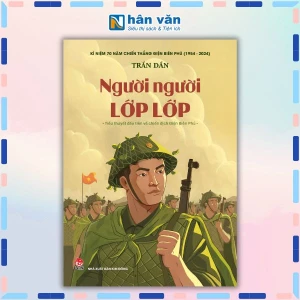 Người Người Lớp Lớp - Tiểu Thuyết Đầu Tiên Về Chiến Dịch Điện Biên Phủ